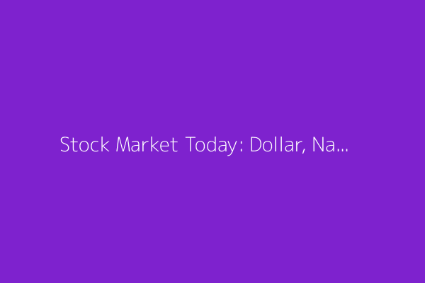 Stock Market Today: Dollar, Nasdaq Futures Rise After Trump Strikes EU Deal