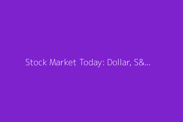 Stock Market Today: Dollar, S&P 500 Fall Ahead of Senate Vote