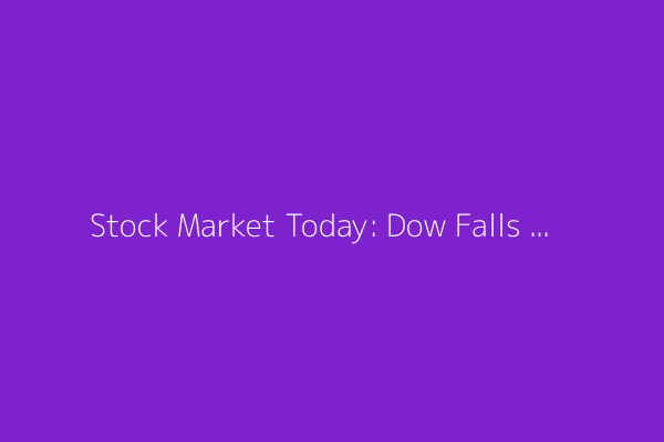 Stock Market Today: Dow Falls 400 Points as Trump Dials Up Tariff Tensions, Extends Deadline