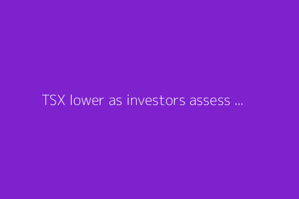 TSX lower as investors assess Trump tariff announcements