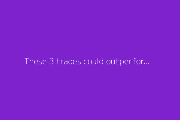 These 3 trades could outperform this summer, Wall Street analyst says