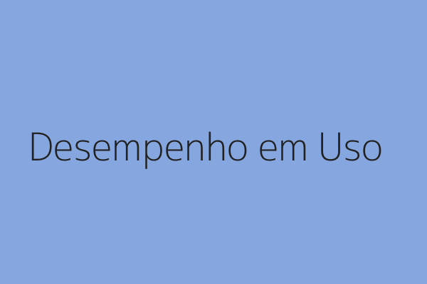 Desempenho em Uso