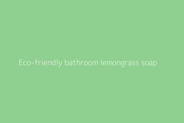 Eco-friendly bathroom with lemongrass soap and plants