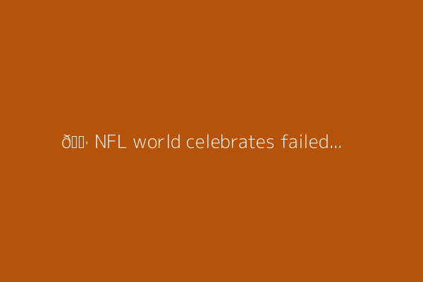 📷 NFL world celebrates failed tush push ban