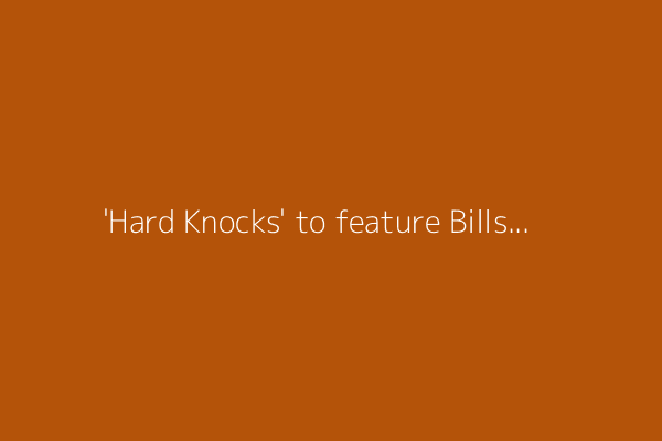'Hard Knocks' to feature Bills, NFC East this year