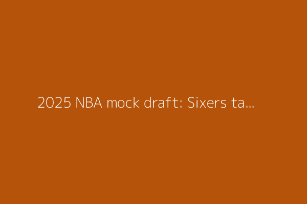 2025 NBA mock draft: Sixers take VJ Edgecombe with No. 3 overall pick