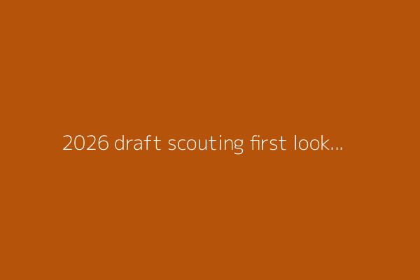 2026 draft scouting first look: Miami OL Francis Mauigoa