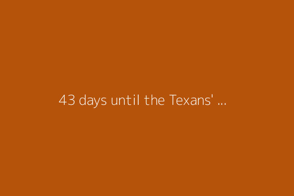 43 days until the Texans&#39; 2025 season opener: Who has worn No.43?