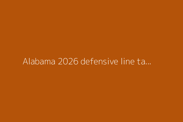 Alabama 2026 defensive line target announces official commitment decision