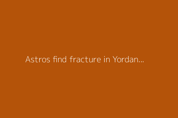 Astros find fracture in Yordan Alvarez&#39;s right hand, delaying slugger&#39;s return from IL