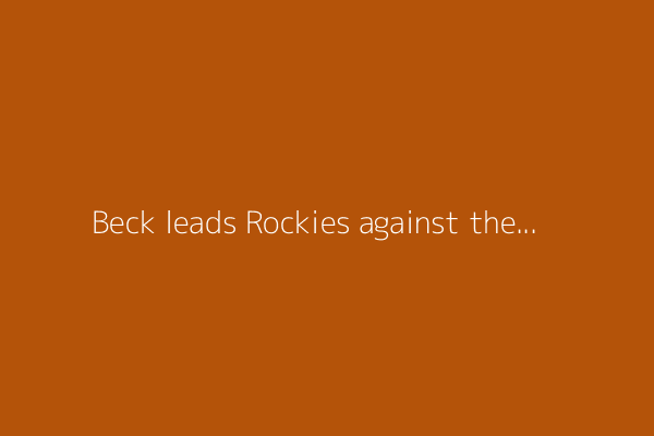 Beck leads Rockies against the Astros after 5-hit game