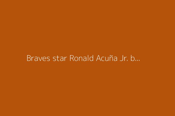 Braves star Ronald Acuña Jr. becomes first addition to Atlanta&#39;s Home Run Derby, 1 month after returning from ACL tear