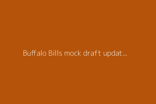 Buffalo Bills mock draft update: Training camp edition