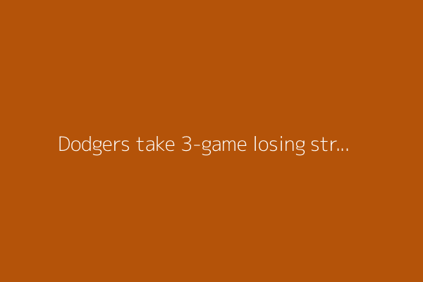 Dodgers take 3-game losing streak into matchup with the Twins