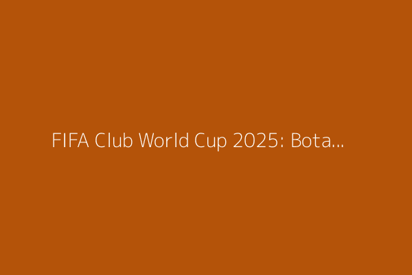 FIFA Club World Cup 2025: Botafogo upsets PSG, Messi leads Inter Miami over Porto