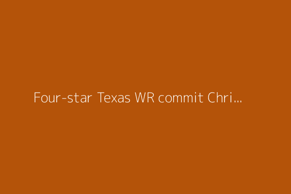 Four-star Texas WR commit Chris Stewart shuts down recruitment