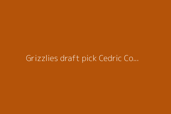 Grizzlies draft pick Cedric Coward signed to rookie-scale contract