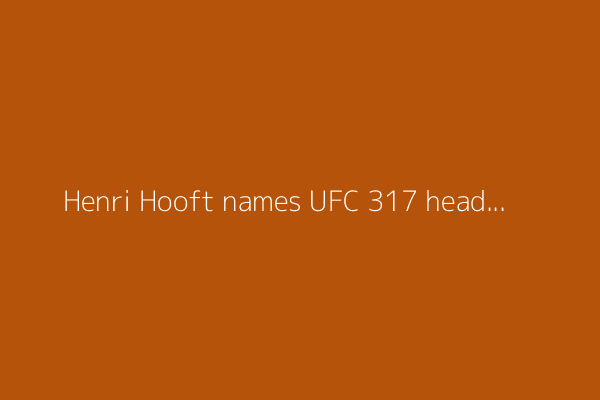 Henri Hooft names UFC 317 headliner Ilia Topuria as best technical striker in MMA