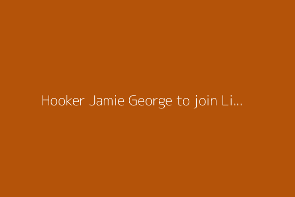 Hooker Jamie George to join Lions after Luke Cowan-Dickie suffers a concussion