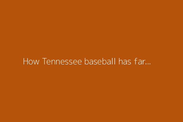 How Tennessee baseball has fared after super regional opening losses under Tony Vitello