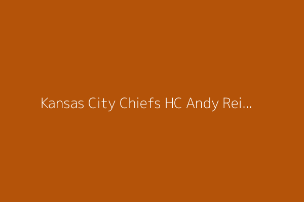 Kansas City Chiefs HC Andy Reid opens up about the 2025 schedule: &#39;It&#39;s quite a tour&#39;