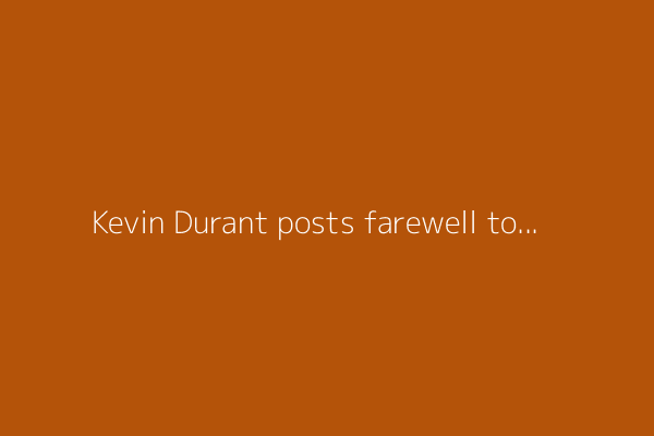 Kevin Durant posts farewell to Suns as trade to Rockets becomes official