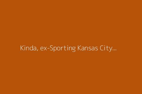 Kinda, ex-Sporting Kansas City player, dies at 31