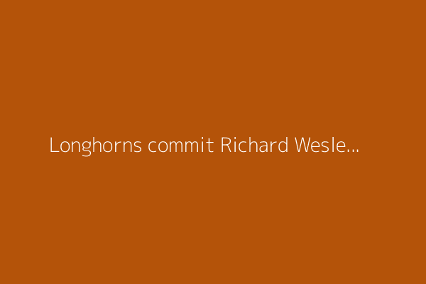 Longhorns commit Richard Wesley showcases his potential at Five-Star Event
