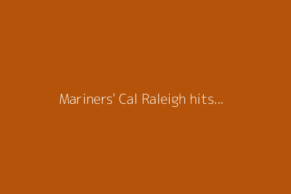 Mariners&#39; Cal Raleigh hits 30th homer, 1st switch-hitter to reach that mark before MLB All-Star break