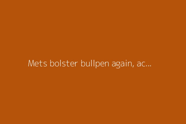 Mets bolster bullpen again, acquire Tyler Rogers from Giants for José Buttó, two others