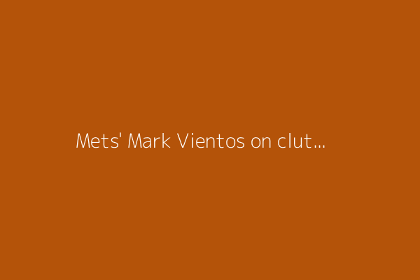 Mets&#39; Mark Vientos on clutch grand slam vs. Padres, feeling &#39;better at the plate&#39;