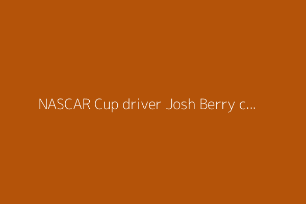 NASCAR Cup driver Josh Berry cruises to Battle of Broadway 150 win