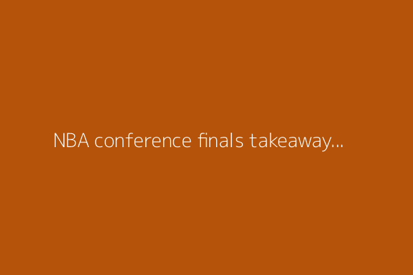 NBA conference finals takeaways: Shai Gilgeous-Alexander leads Thunder to win