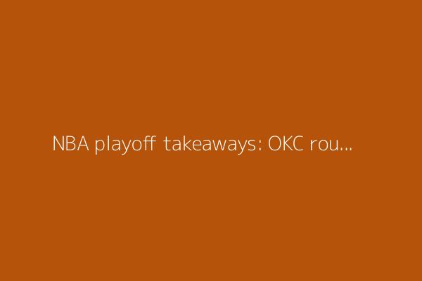 NBA playoff takeaways: OKC routs Denver in Game 7 to advance to the WCF