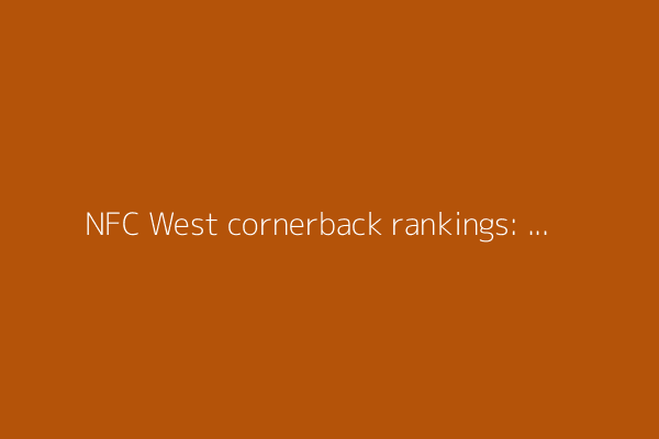 NFC West cornerback rankings: How do the Rams stack up?