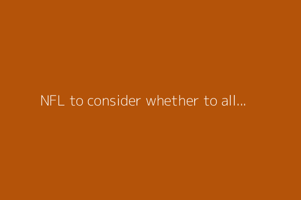 NFL to consider whether to allow players to compete in flag football at L.A. Olympics