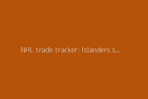 NHL trade tracker: Islanders shake up first round in deal with Canadiens