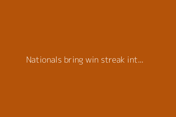 Nationals bring win streak into matchup with the Diamondbacks
