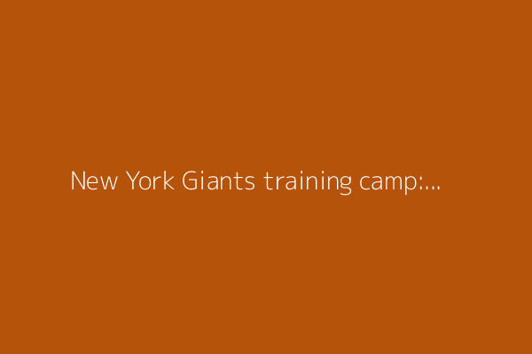 New York Giants training camp: Sights and sounds from Day 5