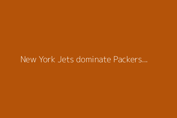 New York Jets dominate Packers in preseason opener