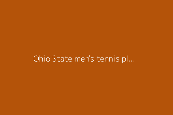 Ohio State men&#39;s tennis player named ITA Midwest Rookie of the Year