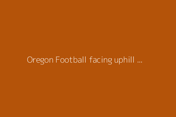 Oregon Football facing uphill battle when it comes to returning production