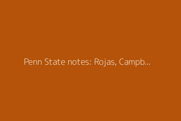 Penn State notes: Rojas, Campbell make early impressions at linebacker