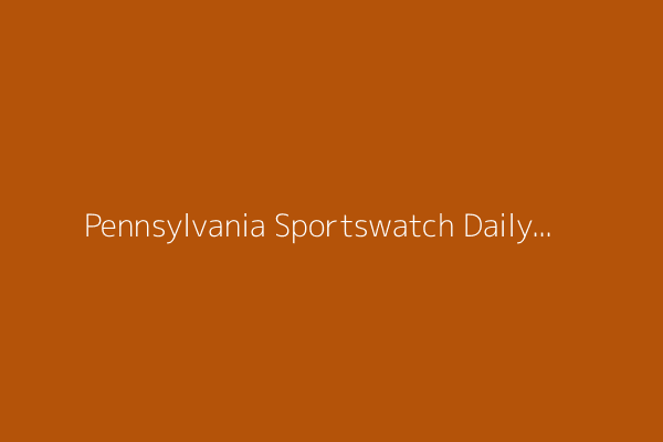 Pennsylvania Sportswatch Daily Listings