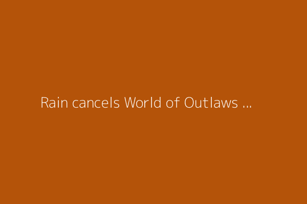 Rain cancels World of Outlaws Sprint Cars at Deer Creek Speedway