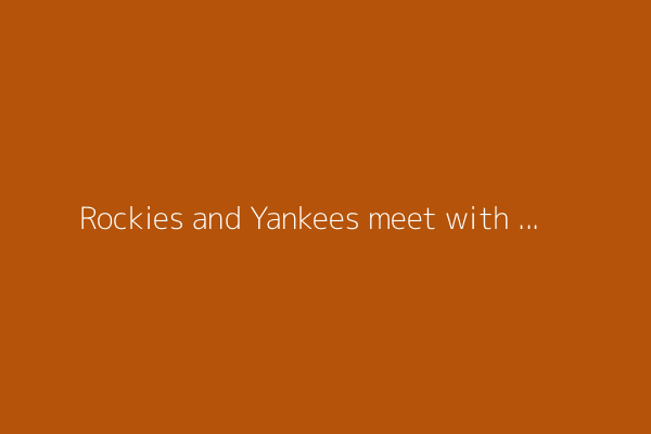 Rockies and Yankees meet with series tied 1-1