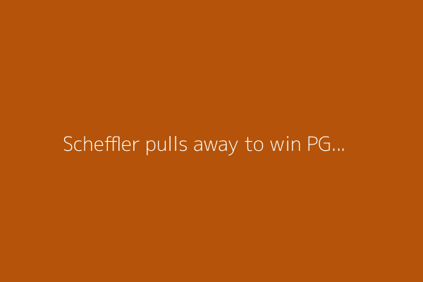 Scheffler pulls away to win PGA Championship for third major title