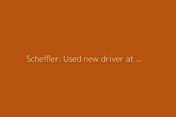 Scheffler: Used new driver at PGA after failed test