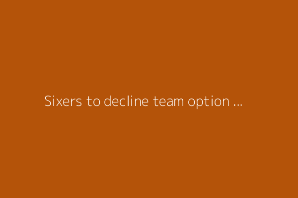 Sixers to decline team option for guard Jared Butler for 2025-26