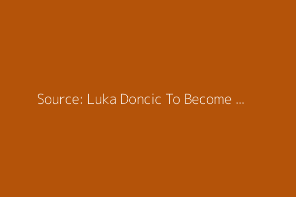 Source: Luka Doncic To Become The First NBA Player With $80 Million Salary, Plans To Decline 2028-29 Player Option